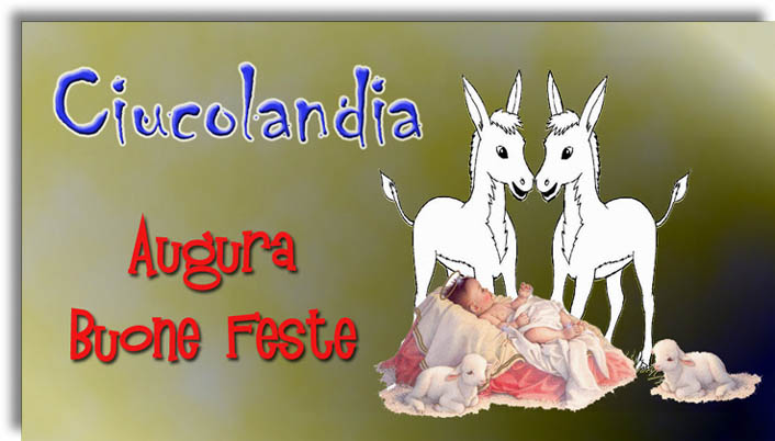 Buone feste da Ciucolandia