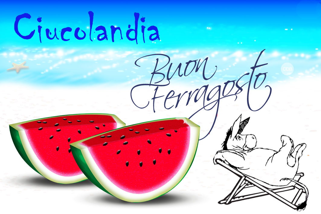 Buon Ferragosto das Ciucolandia